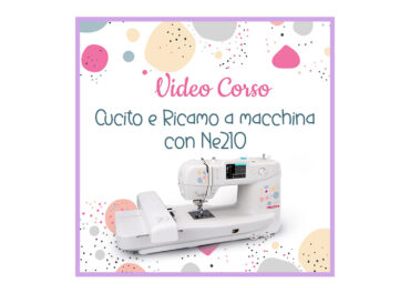 Corso Digitale: Cucito e Ricamo a Macchina con Necchi NE210 di Eleonora Galvagno